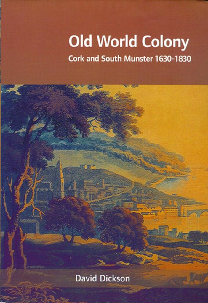 Book cover of "Old World Colony" by David Dickson. Features a colourful illustration of cork county circa 1800s. 